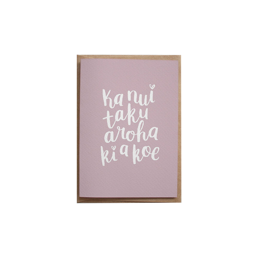 Card - 'Ka nui taku aroha ki a koe' (I love you so much)